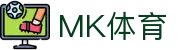 MK体育(中国)官网 - MKSPORTS - 全球赛事体育娱乐平台